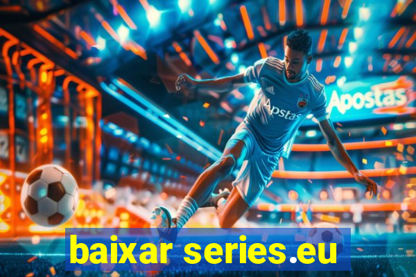baixar series.eu